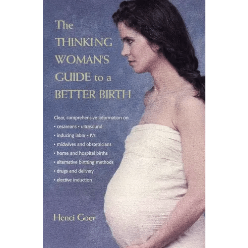 The Thinking Woman's Guide to a Better Birth