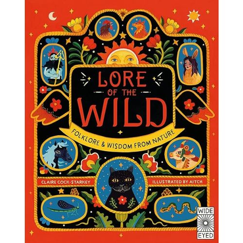 Lore of the Wild: Folklore and Wisdom from Nature (Nature’s Folklore) Hardcover