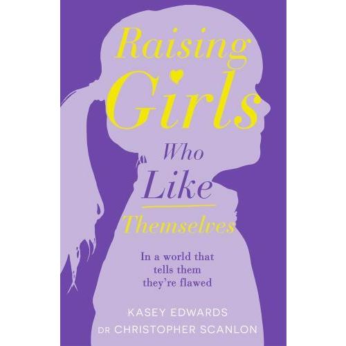 Raising Girls Who Like Themselves, Edwards, Kasey, Good Book
