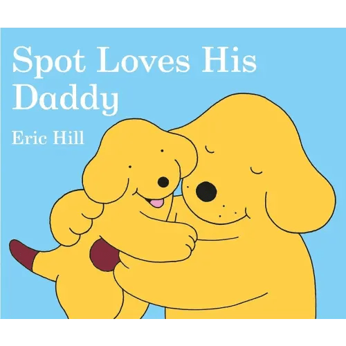 Spot Loves His Daddy