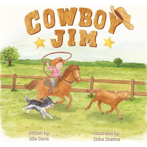 Cowboy Jim: A Heartwarming Picture Book About Courage, Perseverance, and Caring for Animals for Kids Ages 3-7