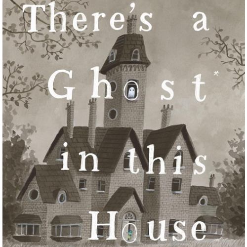 There's a Ghost In This House