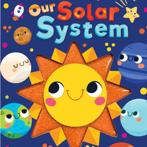 Our Solar System - Touch and Feel Board Book - Sensory Board Book (Touch & Feel Sensory Board Books for Baby & Toddler Time)