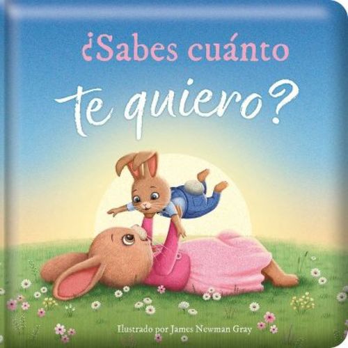 ¿Sabes Cuánto Te Quiero? (Do You Know How Much I Love You?) - (Story Time) by Em Bruce (Board Book)