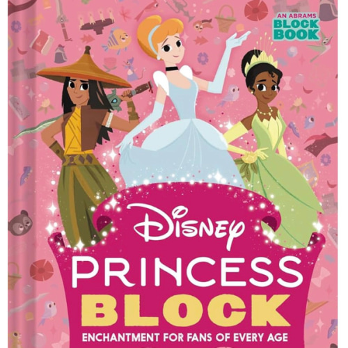 Disney Princess Block (An Abrams Block Book): Enchantment for Fans of Every Age