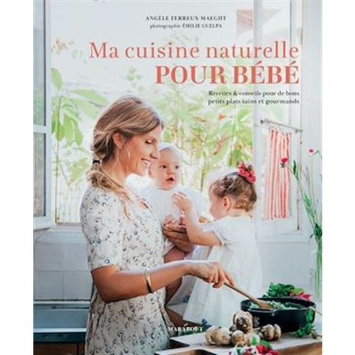 Ma cuisine naturelle pour bébé par FERREUX-MAEGHT , ANGÈLE
