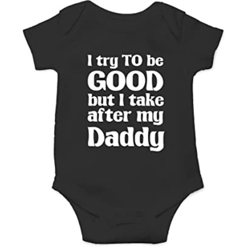 Crazy Bros Tee's I Try To Be Good, Take After My Daddy Baby Bodysuit Cute Newborn Clothes Unisex Humor Romper
