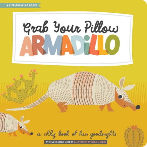 Lift-The-Flap Grab Your Pillow, Armadillo: A Silly Book of Fun Goodnights, (Hardcover)