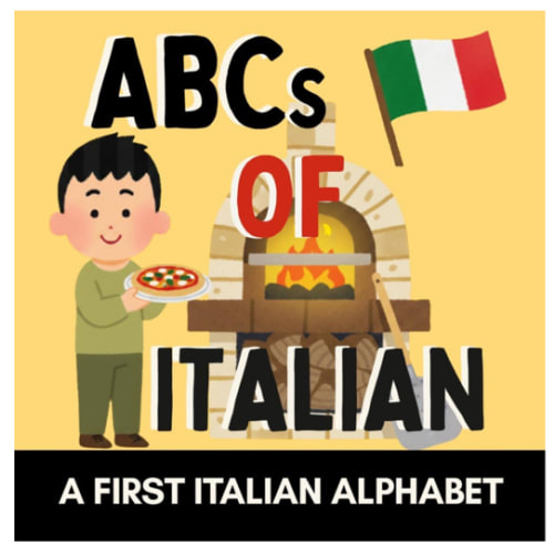 ABCs of Italian: A Fun Alphabet Book of Real Italian Words for Little Learners (with English Translations) (Alphabet Explorers)
