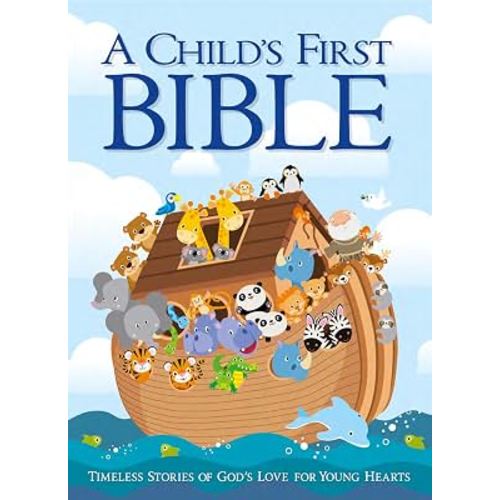 A Child’s First Bible (Hardcover): 190 Fully Illustrated Pages of Bible Stories Retold for Young Hearts