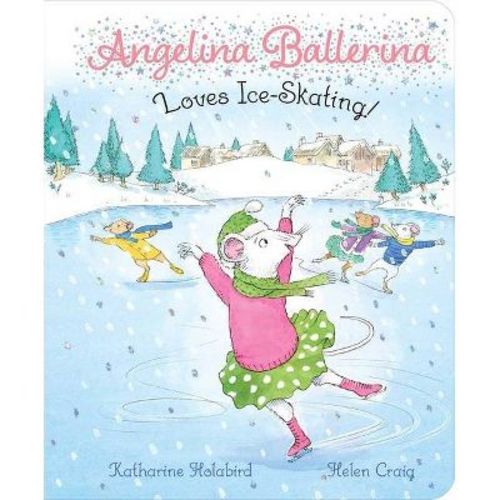 Angelina Ballerina Loves Ice-Skating! - by Katharine Holabird (Board Book)