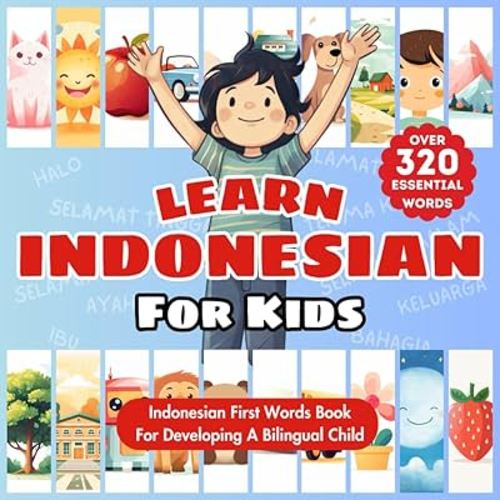 Learn Indonesian For Kids: Bilingual English & Indonesian Children's Book To Master First Indonesian Words | Essential Early Indonesian Language ... Bilingualism | Over 320 Essential Words