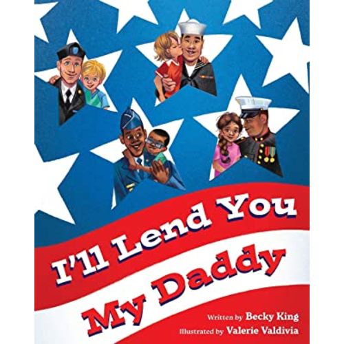 I'll Lend You My Daddy: A Deployment Book for Kids Ages 4-8
