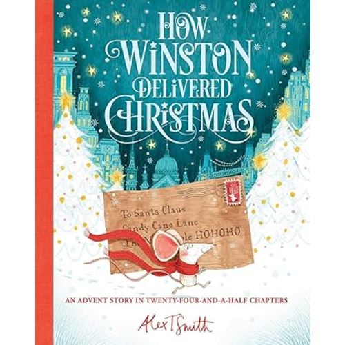 How Winston Delivered Christmas (Alex T. Smith Advent Books)