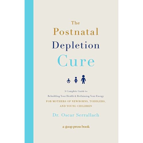 The Postnatal Depletion Cure: A Complete Guide to Rebuilding Your Health and Reclaiming Your Energy for Mothers of Newborns, Toddlers, and Young Children