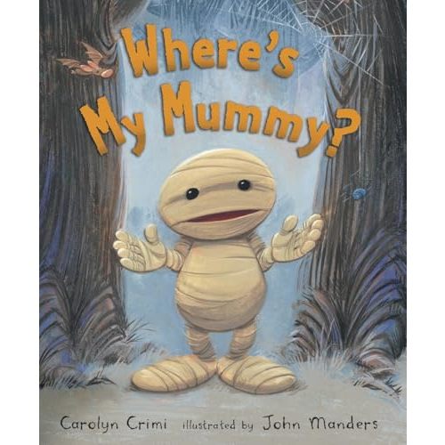 Where's My Mummy?: (A Halloween-Themed Bedtime Story Picture Book - For Toddlers, Preschoolers, and Kids Ages 2-5)