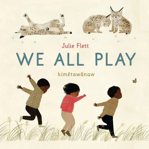 We All Play a book by Julie Flett and Julie Flett - Bookshop.org US