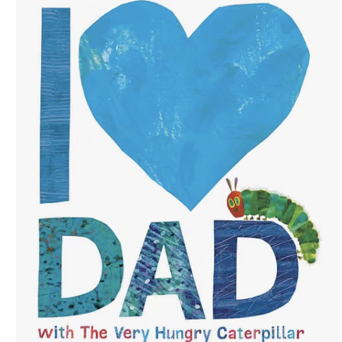I Love Dad with The Very Hungry Caterpillar (The World of Eric Carle)
