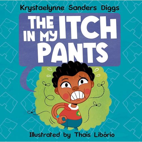 The Itch in My Pants: A funny personal hygene kids book - Kindle edition by Sanders Diggs, Krystaelynne, Libório, Thais. Children Kindle eBooks @ Amazon.com.