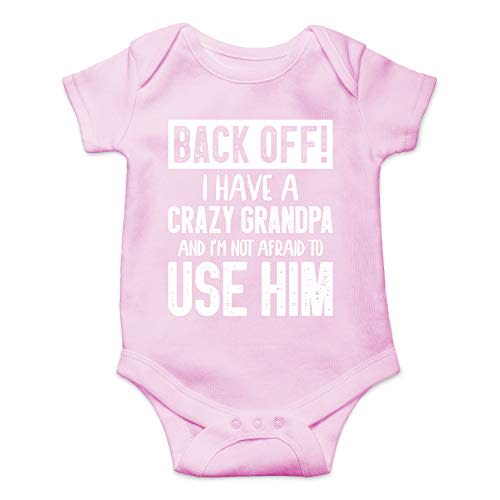 Back Off !! I Have a Crazy Grandpa and I'm Not Afraid To Use Him - Funny Baby Essentials Romper