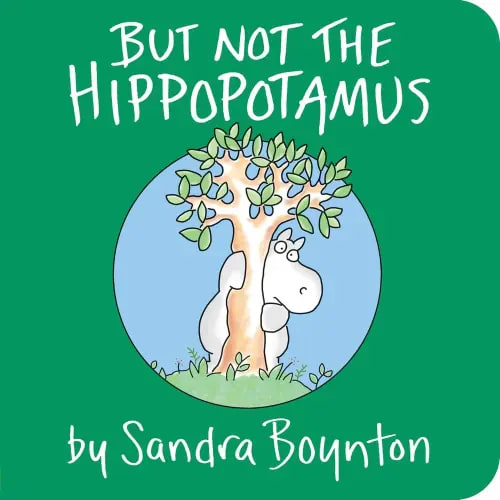 But Not the Hippopotamus a book by Sandra Boynton and Sandra Boynton - Bookshop.org US