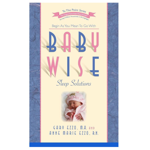 Babywise Sleep Solutions: Begin as You Mean to Go with (To the Point)
