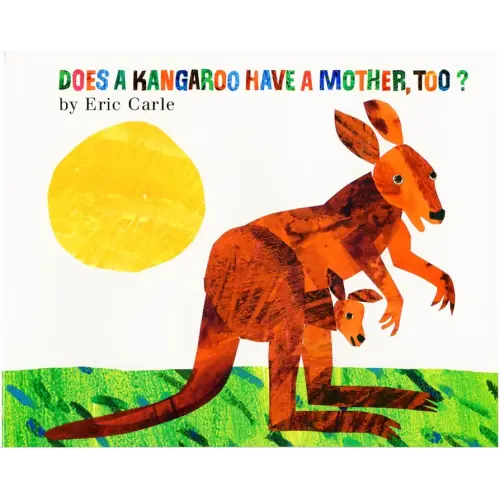 Does a Kangaroo Have a Mother, Too?: Explore the Love Between Mothers and Babies in a Charmingly Illustrated Story this Mother's Day