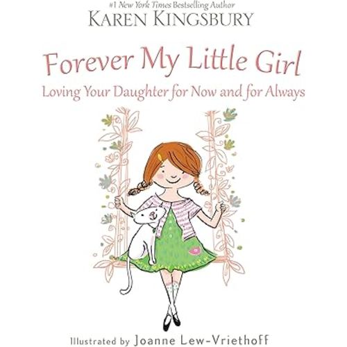 Forever My Little Girl: Loving Your Daughter for Now and for Always