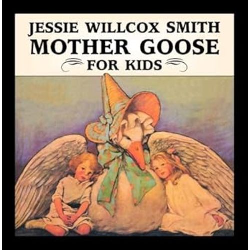 Jessie Willcox Smith Mother Goose for Kids (Great Art for Kids Series): Nudelman, Edward, Smith, Jessie: 9781589802612: Amazon.com: Books