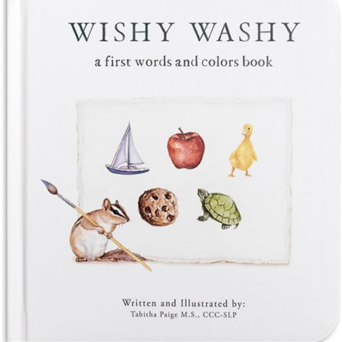 Wishy Washy: A Board Book of First Words and Colors for Growing Minds (Tabitha Paige Children's Book Series)