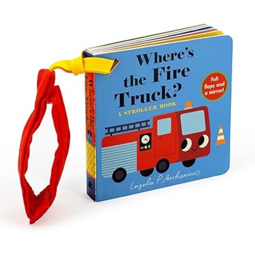 Where's the Fire Truck?: A Stroller Book: (An Interactive, Sensory Lift-the-Flap Book with Felt Flaps and a Mirror for Babies & Toddlers. Vehicles Include a Police Car, Ambulance, & Helicopter.)