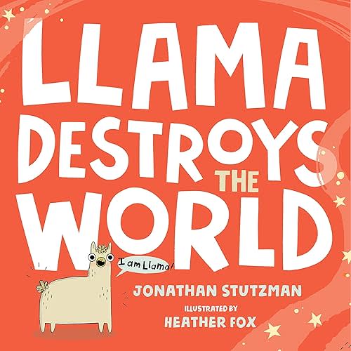 Llama Destroys the World (A Llama Book, 1) Hardcover – Picture Book, May 7, 2019