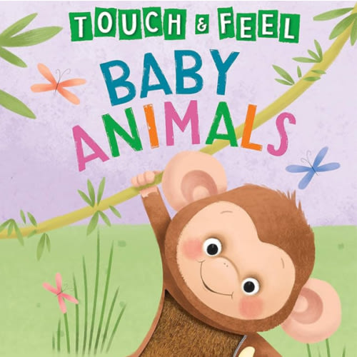 Baby Animals: A Touch and Feel Book - Children's Board Book - Educational (Touch & Feel Sensory Board Books for Baby & Toddler Time)