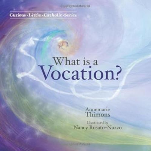 What is a Vocation (Curious Little Catholic)