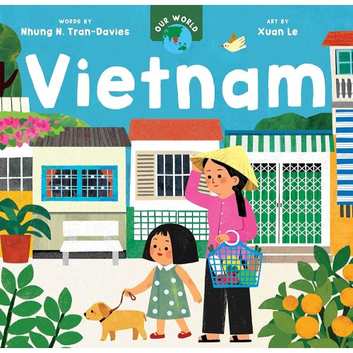 Our World: Vietnam | Nhung Tran-Davies (Author) + Xuan Le (Illustrated by)