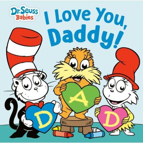 I Love You, Daddy! with Dr. Seuss Babies - (Dr. Seuss Babies Board Books) by Random House (Board Book)