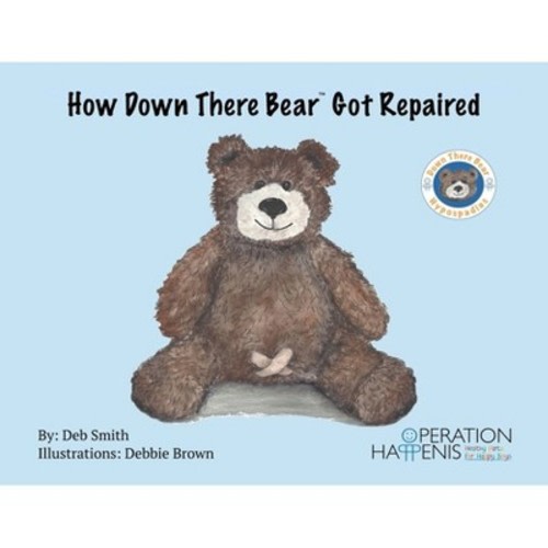 How Down There Bear Got Repaired - by  Deb Smith