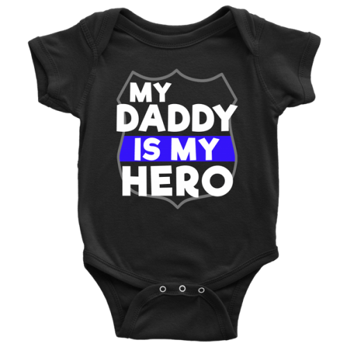 My Daddy Is My Hero Infant Baby Onesie Bodysuit - Thin Blue Line Shop