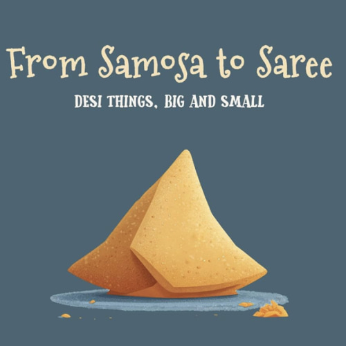 From Samosa to Saree - Children's Board Book - Desi things Big and Small