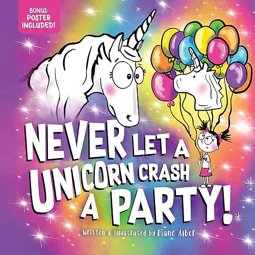 Never Let a Unicorn Crash a Party: A Funny Picture Book About a Hilarious Birthday Bash! Hardcover – Picture Book, September 2, 2025