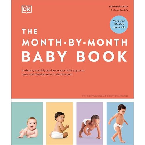 The Month-by-Month Baby Book: In-depth, Monthly Advice on Your Baby's Growth, Care, and Development in the First Year Hardcover – December 5, 2023
