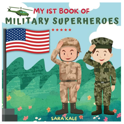 My 1st Book of Military Superheroes: Learn about the United States Armed Forces : Army, Navy, Marine, Coast Guard, Air Force and Space Force (For Kids and Toddlers 3-5 years) (Everyday Superheroes)