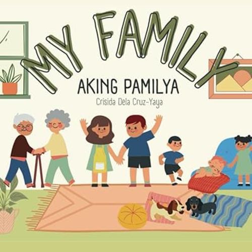 MY FAMILY (Aking Pamilya): Bilingual children's book in English and Tagalog with simple phrases and captivating illustrations perfect for Tagalog ... (BILINGUAL ENGLISH-TAGALOG BOOKS FOR KIDS)
