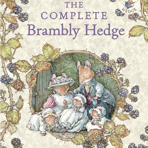 The Complete Brambly Hedge: The gorgeously illustrated children’s classics delighting kids and parents!