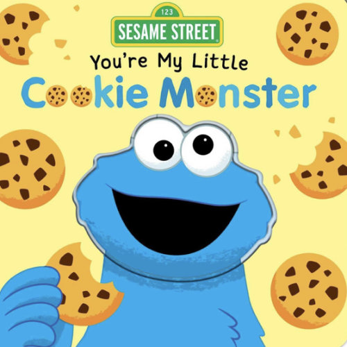 Sesame Street: You're My Little Cookie Monster (Board Book for Babies and Toddlers 2-5 years old)