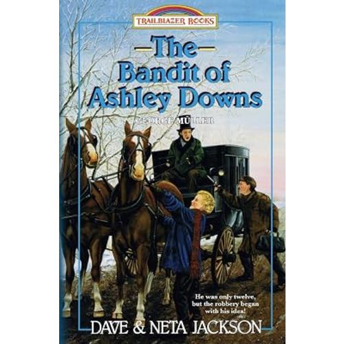 The Bandit of Ashley Downs: Introducing George Müller (Trailblazer Books)