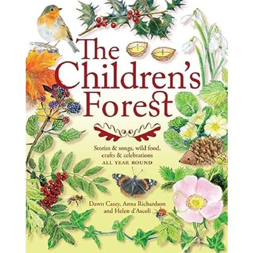 The Children's Forest: Stories & Songs, Wild Food, Crafts & Celebrations All Year Round (Hawthorn Press Early Years)