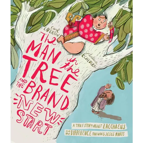 The Man in the Tree and the Brand New Start: A True Story about Zacchaeus and the Difference Knowing Jesus Makes (Bible story for kids, Christian book ... generosity.) (Tales That Tell the Truth)