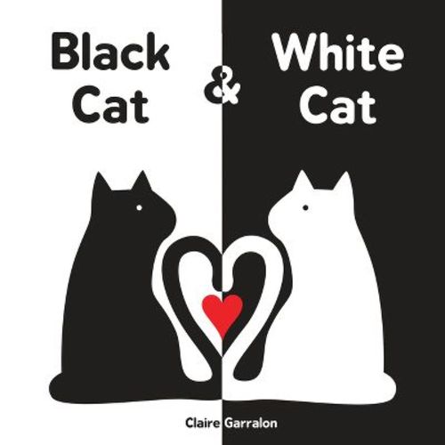 Black Cat & White Cat - by Claire Garralon (Board Book)