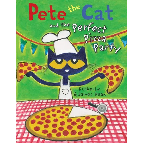 Pete the Cat and the Perfect Pizza Party